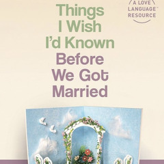 Things I wish I’d know before we got married