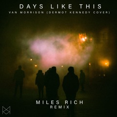 Dermot Kennedy - Days Like This (Miles Rich Remix)