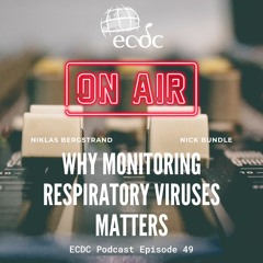 ECDC: on Air - Episode 49 - Nick Bundle - Why Monitoring Respiratory Viruses Matters