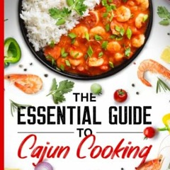 ✔️ [PDF] Download The Essential Guide to Cajun Cooking: Delicious, Flavorful & Easy to make Caju