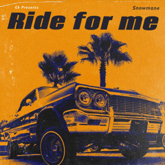 Ride For me