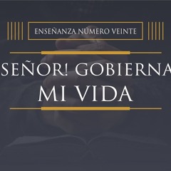 Tema | ¡ Señor ! Gobierna Mi Vida