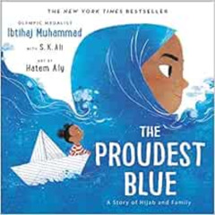 free KINDLE 📔 The Proudest Blue: A Story of Hijab and Family by Ibtihaj Muhammad,S.
