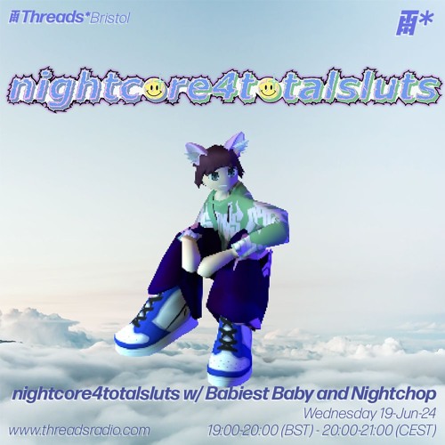 nightcore4totalsluts w/ Babiest Baby and Nightchop (*Bristol) - 19-Jun-24