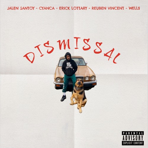 Dismissal (feat. Cyanca , Erick Lottery , Reuben Vincent & Well$)