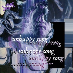 Unhappy Song