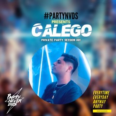 #PARTYNVDS PRESENTS Calego Private Party Session #001