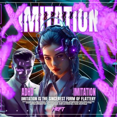 ADHD - Imitation (Original Mix) [FREE DOWNLOAD]
