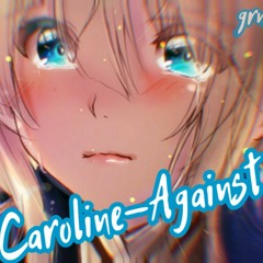 (Nightcore)Caroline - Against Us