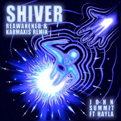John Summit & Hayla - Shiver (REAWAKENED X Karmaxis Remix) FREE DOWNLOAD