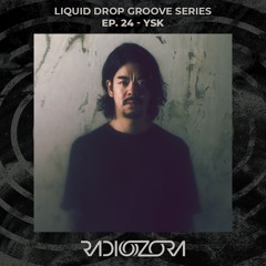 YSK | Liquid Drop Groove series Ep. 24 | 14/08/2021