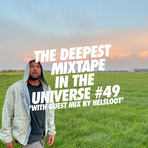 Sander Kleinenberg - The Deepest Mixtape In The Universe #49 (ft Helsloot )