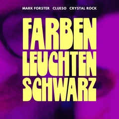 Mark Forster & Clueso - Farben leuchten schwarz (Crystal Rock Remix)
