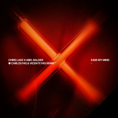 Chris Lake x Abel Balder - Ease My Mind (Carlos Fas & Vicente Fas Remix) FREE DOWNLOAD