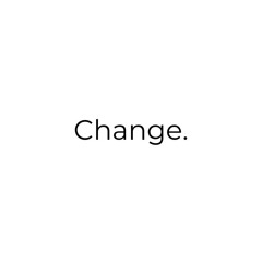Change.