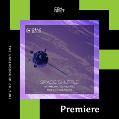 PREMIERE: Maximiliano Gutierrez - Space Shutlle (Rob StrobE’s Flying Circus Rework) [OPAC Records]