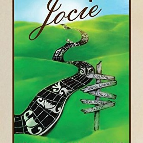 [VIEW] EBOOK 📁 Jocie: Southern Jewish American Princess, Civil Rights Activist by  J