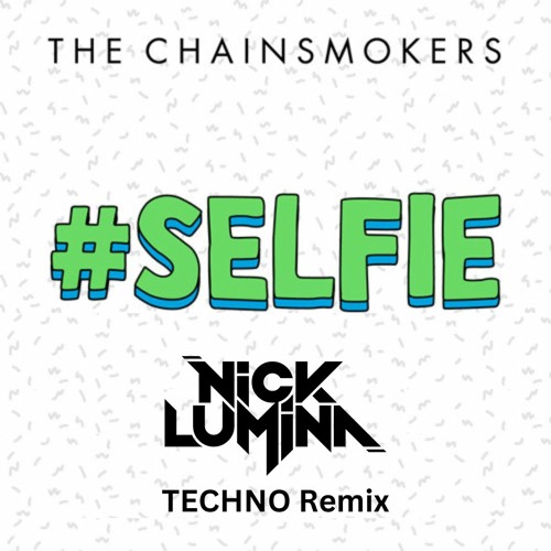 Let me take a Selfie- Nicklumina Remix