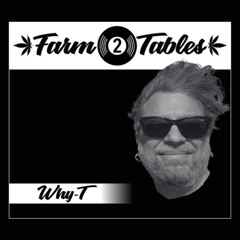Why-T - Farm 2 Tables | Deep | Funky | Acid | Electro | Tech | Nudisco | House Mix