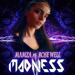 Rose Well & Mamza - Madness (138)
