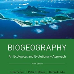View EPUB 📌 Biogeography: An Ecological and Evolutionary Approach by  C. Barry Cox,P