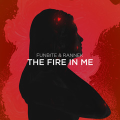 Funbite & Rannek - The Fire In Me