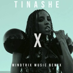 TINASHE - X (mindtrix music remix)