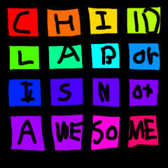 Child labour is not awesome!