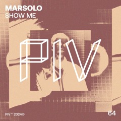 [PIV064] Marsolo - Show Me (Incl. Kellie Allen Remix)