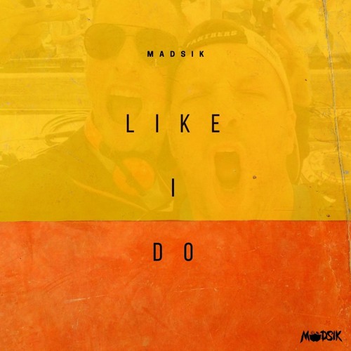 Madsik - Like I Do