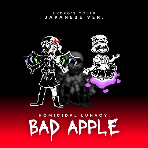 Stream Homicidal Lunacy BAD APPLE (Japanese Ver.) by 「Highdro