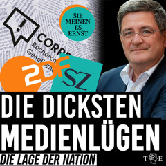 Sie meinen es ernst: Die dicksten Medienlügen | Die Lage der Nation mit Roland Tichy