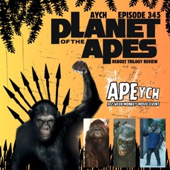 Episode 345 - Planet of the Apes Reboot Trilogy Review