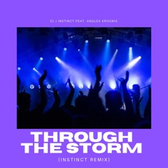 Dj J Instinct - Through The Storm Feat Anglea Kroonis (Instinct Remix)