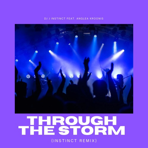 Dj J Instinct - Through The Storm Feat Anglea Kroonis (Instinct Remix)