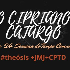 SÃO CIPRIANO / 2020.09.16  #Θέωσις +JMJ+CPTD