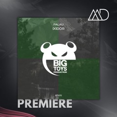 PREMIERE: Palau (OFC) - Ixidor (Original Mix) [Big Toys Production]