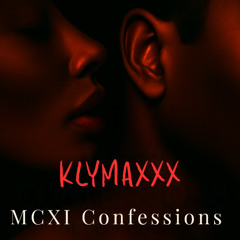 KLYMAXXX- MCXI Confessions