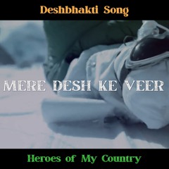 Mere Desh Ke Veer (Deshbhakti Song) | Rudraksh ASV