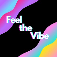 Feel The Vibe