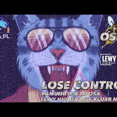 LOSE CONTROL - OSA & LEWY NIGHTBASSE & VAN WHITE (KLUBB MIX)