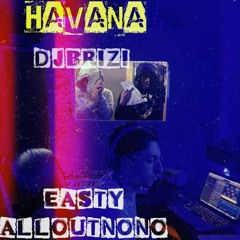 DjBrizi - Havana (feat. EA$TY & Allout NoNo)