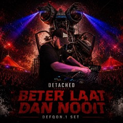 Detached presents: BETER LAAT DAN NOOIT Defqon.1 Slowtempo/Zaagset