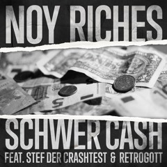 Noy Riches - "Schwer Cash" feat. Stef der Crashtest & Retrogott (prod. Noyland)