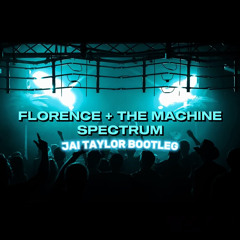Florence and The Machine - Spectrum (Jai Taylor Bootleg) [FREE DOWNLOAD]