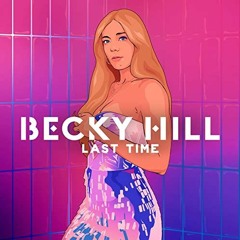 Becky Hill - Last Time (EEN Bootleg)
