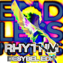 Rhythm (DESYBEL KRACH EDIT)