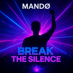 MANDØ - BREAK THE SILENCE (FREE DL)