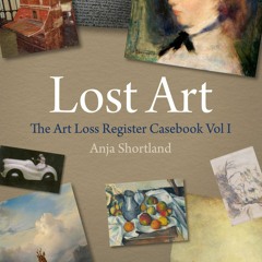 #ePub Lost Art: The Art Loss Register Casebook Volume One by Anja Shortland Lost Art: The Art Loss
