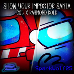 Show Your Impostor Santa | CG5 X Raymond Kold | SPARKW0LF25 MASHUP